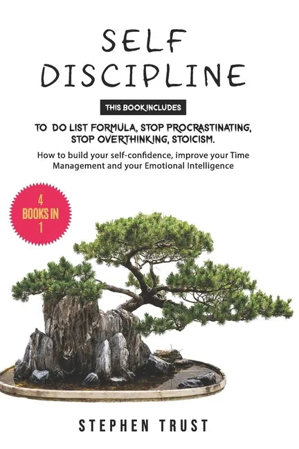 Self-Discipline: 4 Books in 1: To do List Formula, Stop Procrastinating, Stop Overthinking, Stoicism. How to Build your Self-Confidence - Paperback