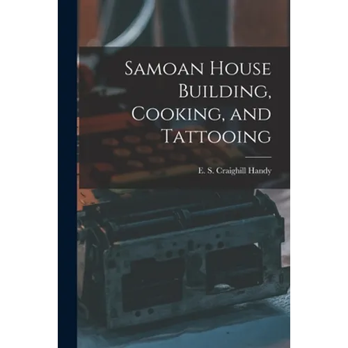 Samoan House Building, Cooking, and Tattooing - Paperback