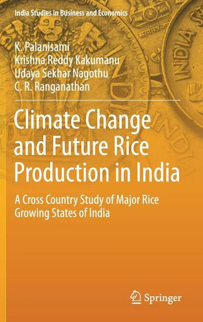 Climate Change and Future Rice Production in India: A Cross Country Study of Major Rice Growing States of India - Hardcover