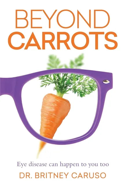 Beyond Carrots: Eye disease can happen to you too - Paperback