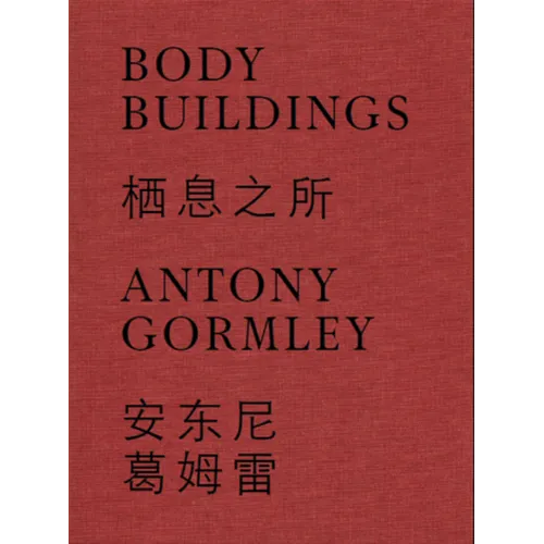 Antony Gormley: Body Buildings - Hardcover