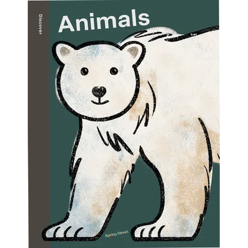 Spring Street Discover: Animals - Hardcover