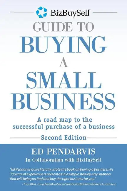 BizBuySell Guide To Buying A Small Business: A road map to the successful purchase of a business - Paperback