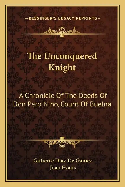 The Unconquered Knight: A Chronicle of the Deeds of Don Pero Nino, Count of Buelna - Paperback