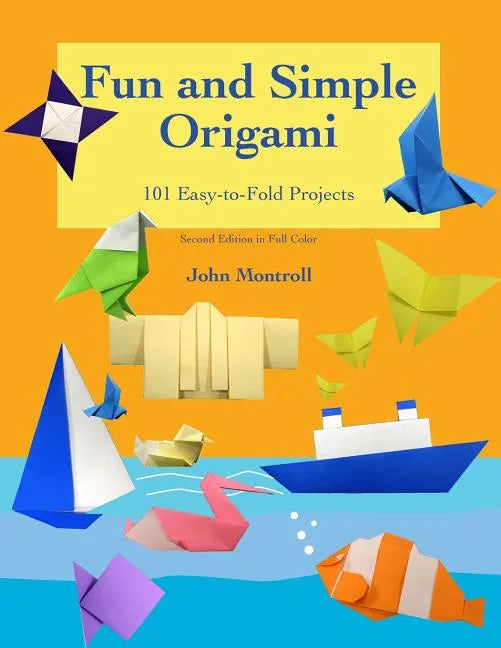 Fun and Simple Origami: 101 Easy-to-Fold Projects - Paperback