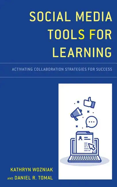 Social Media Tools for Learning: Activating Collaboration Strategies for Success - Paperback