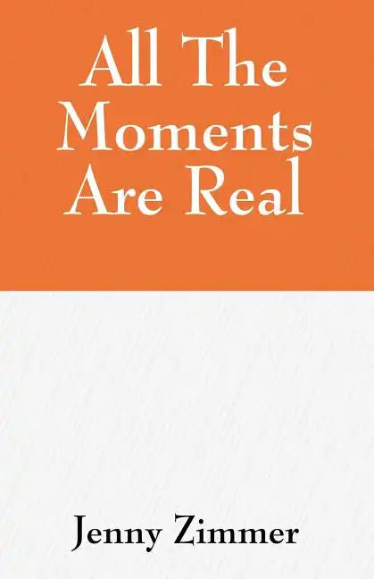 All The Moments Are Real - Paperback