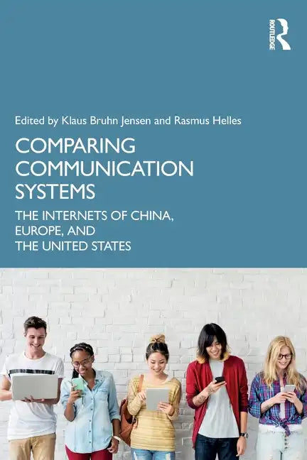 Comparing Communication Systems: The Internets of China, Europe, and the United States - Paperback