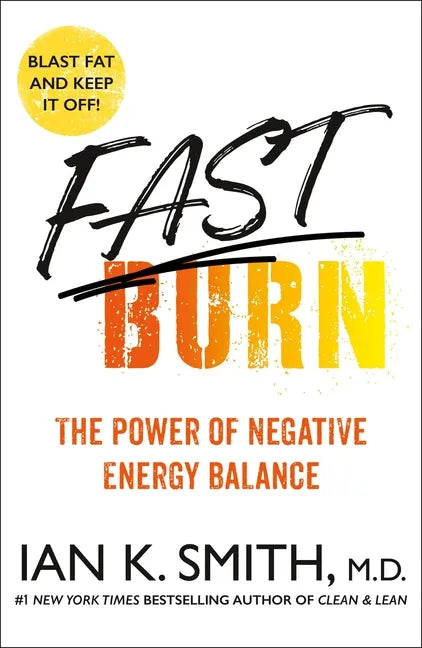 Fast Burn!: The Power of Negative Energy Balance - Paperback