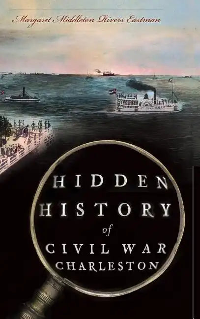 Hidden History of Civil War Charleston - Hardcover