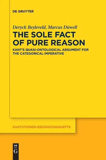 The Sole Fact of Pure Reason: Kant's Quasi-Ontological Argument for the Categorical Imperative - Paperback