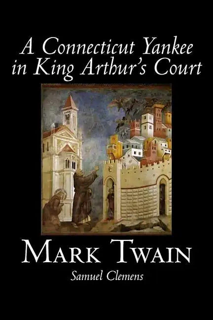 A Connecticut Yankee in King Arthur's Court by Mark Twain, Fiction, Classics, Fantasy & Magic - Hardcover