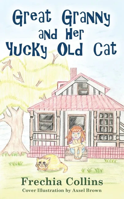 Great Granny and Her Yucky Old Cat: Chapter Book about young Girl and Her Granny's Cat - Paperback