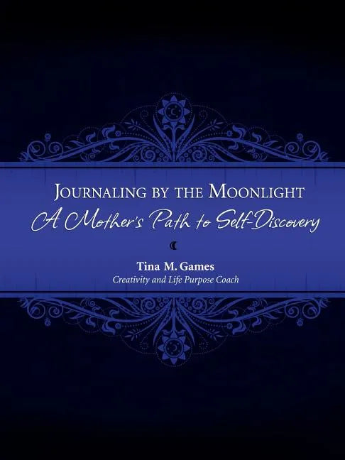 Journaling by the Moonlight: A Mother's Path to Self-Discovery - Paperback