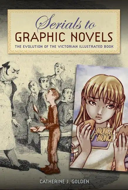 Serials to Graphic Novels: The Evolution of the Victorian Illustrated Book - Paperback