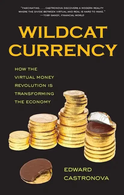 Wildcat Currency: How the Virtual Money Revolution Is Transforming the Economy - Paperback