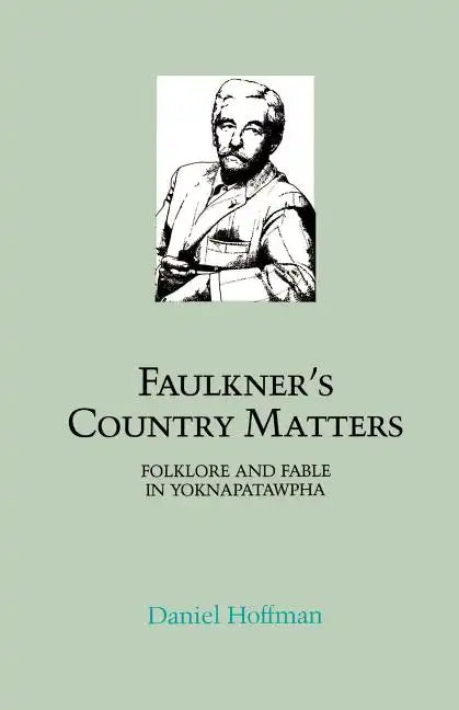 Faulkner's Country Matters: Folklore and Fable in Yoknapatawpha - Paperback
