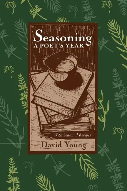 Seasoning: A Poets Year, with Seasonal Recipes - Paperback