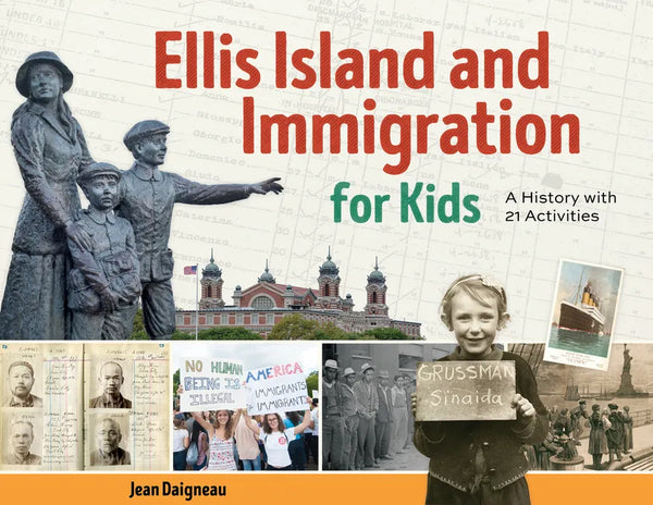 Ellis Island and Immigration for Kids: A History with 21 Activities - Paperback