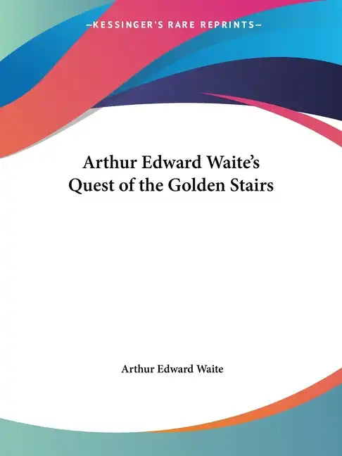 Arthur Edward Waite's Quest of the Golden Stairs - Paperback