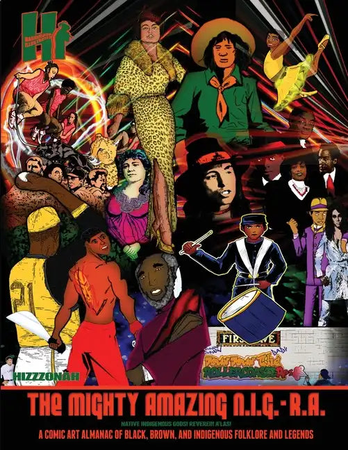 The Mighty Amazing N.I.G.-R.A.: A Comic Art Almanac of Black, Brown and Indigenous Folklore & Legends - Paperback
