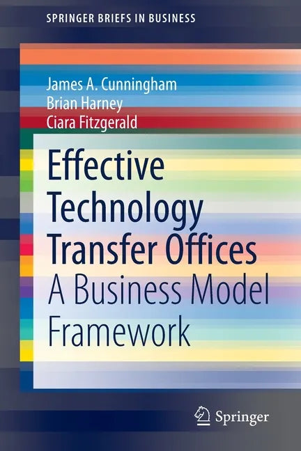 Effective Technology Transfer Offices: A Business Model Framework - Paperback