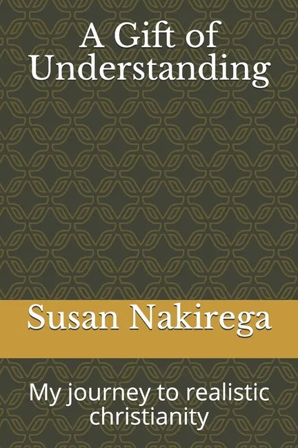 A Gift of Understanding: My journey to realistic christianity - Paperback