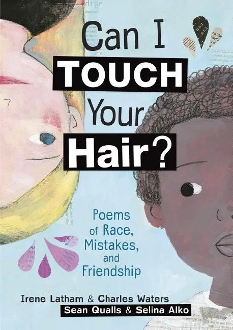 Can I Touch Your Hair?: Poems of Race, Mistakes, and Friendship - Hardcover