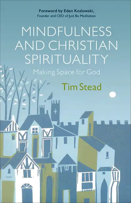 Mindfulness and Christian Spirituality: Making Space for God - Paperback