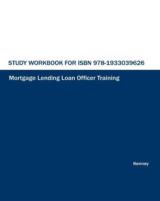 Study Workbook for Mortgage Lending Loan Officer Training - Paperback