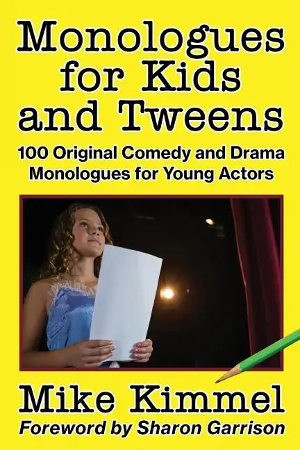 Monologues for Kids and Tweens: 100 Original Comedy and Drama Monologues for Young Actors - Paperback