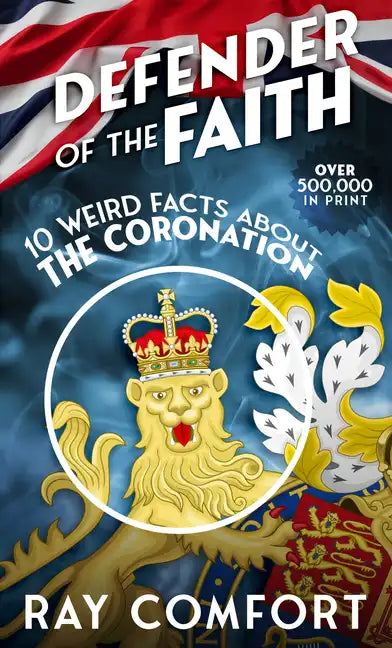 Defender of the Faith: 10 Weird Facts About the Coronation - Paperback