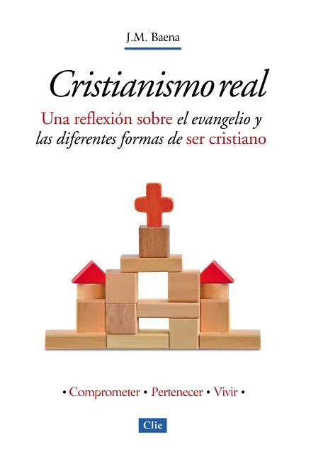 Cristianismo Real: Una Reflexión Sobre El Evangelio Y Las Diferentes Formas de Ser Cristiano - Paperback