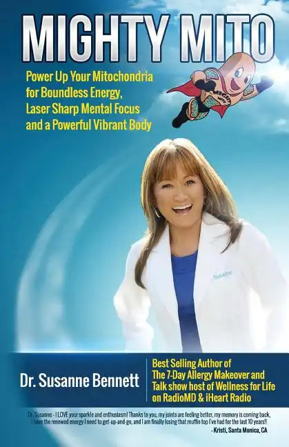 Mighty Mito: Power Up Your Mitochondria for Boundless Energy, Laser Sharp Mental Focus and a Powerful Vibrant Body - Paperback