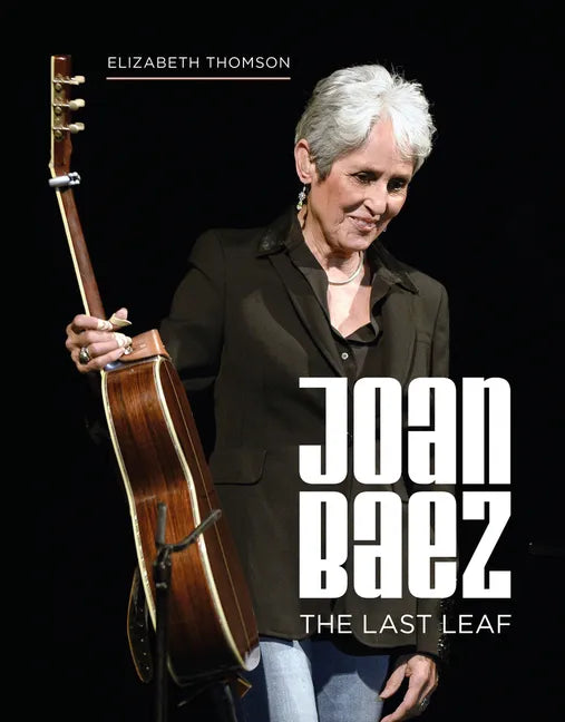 Joan Baez: The Last Leaf - Hardcover