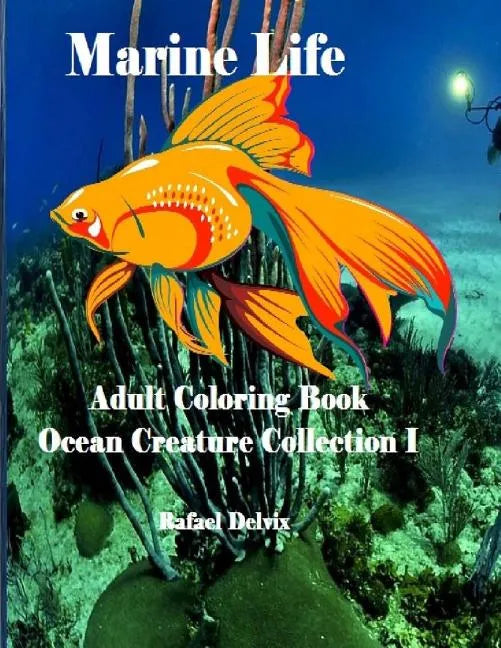Marine Life: Adult Coloring Book Ocean Creature Collection I: Adult Coloring Book Animals - Paperback