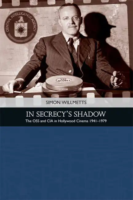In Secrecy's Shadow: The OSS and CIA in Hollywood Cinema 1941-1979 - Paperback