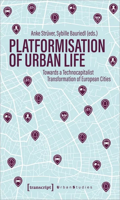 Platformization of Urban Life: Towards a Technocapitalist Transformation of European Cities - Paperback