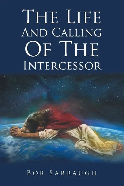The Life And Calling Of The Intercessor - Paperback