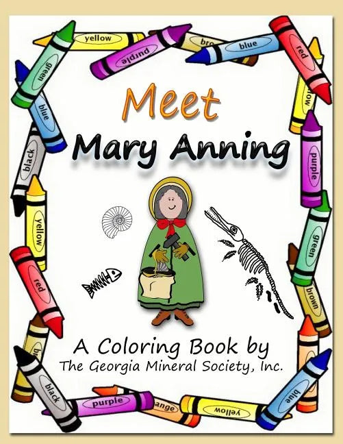 Meet Mary Anning: A Coloring Book by the Georgia Mineral Society, Inc. - Paperback