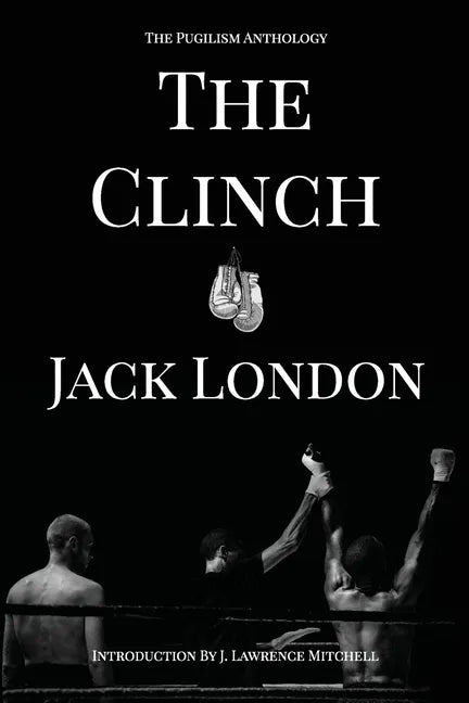 The Clinch: The Pugilism Anthology - Paperback