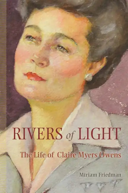 Rivers of Light: The Life of Claire Myers Owens - Paperback