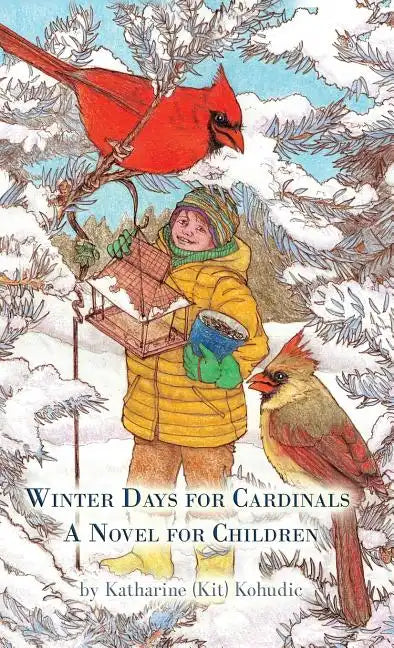 Winter Days for Cardinals: A Novel for Children - Hardcover