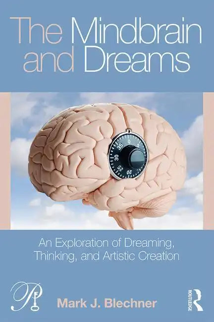 The Mindbrain and Dreams: An Exploration of Dreaming, Thinking, and Artistic Creation - Paperback