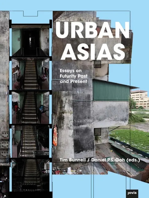 Urban Asias: Essays on Futurity Past and Present - Paperback