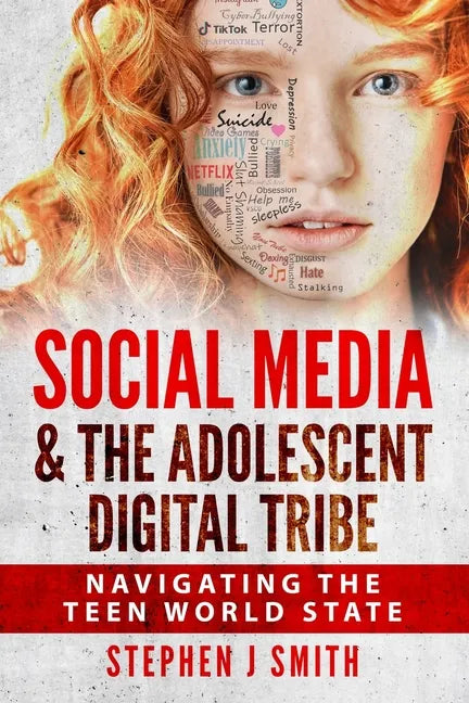 Social Media & The Adolescent Digital Tribe: Navigating the Teen World State - Paperback