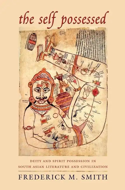 The Self Possessed: Deity and Spirit Possession in South Asian Literature and Civilization - Hardcover