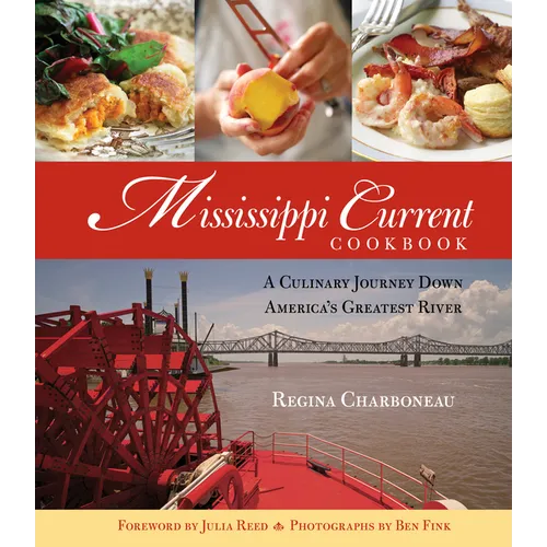 Mississippi Current Cookbook: A Culinary Journey Down America's Greatest River - Paperback