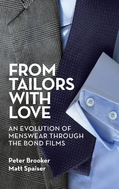 From Tailors with Love (hardback): An Evolution of Menswear Through the Bond Films - Hardcover