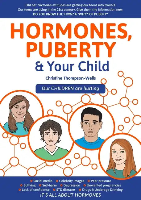 Hormones, Puberty & Your Child: 'Old Hat' Victorian Attitudes Are Getting Our Teens Into Trouble - Paperback